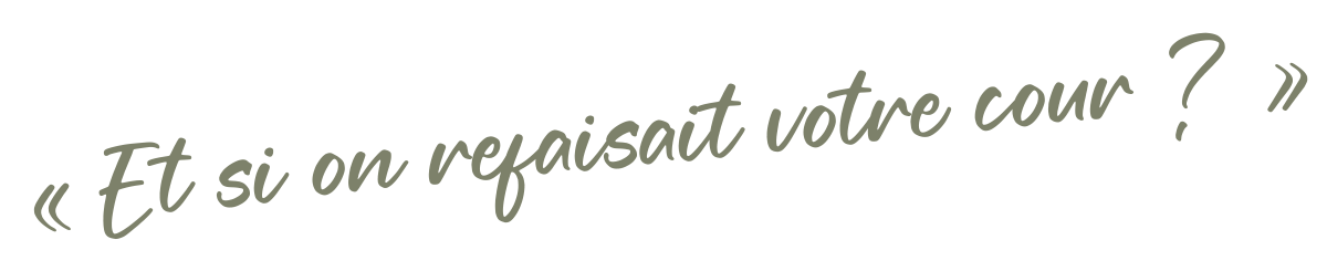 Phrase signature Fais-moi la cour - Créons ensemble votre espace extérieur